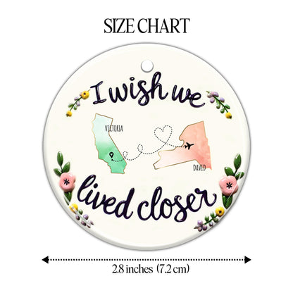 I Wish We Lived Closer Heart Design Ornament