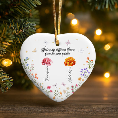 Sisters Are Different Flowers From The Same Garden - Personalized Custom Ceramic Ornament With Heart Shape - FAM078_HCE