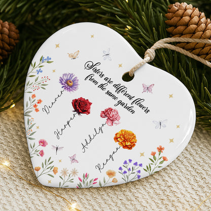 Sisters Are Different Flowers From The Same Garden - Personalized Custom Ceramic Ornament With Heart Shape - FAM078_HCE
