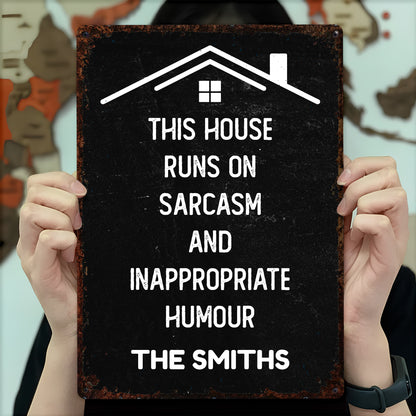 This House Runs On Sarcasm And Inappropriate Humour Family House Outline - Personalized Metal Sign - FAM1008_MSIGN