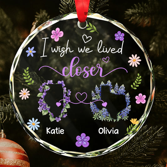 I Wish We Lived Closer Floral States And Hearts - Personalized Custom Circle Glass Ornament - FAM1242_CGOR