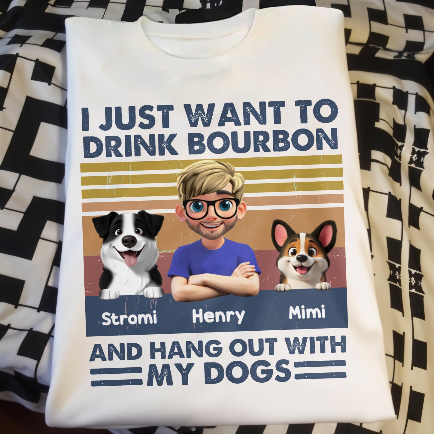 I Just Want To Drink Bourbon And Hang Out With My Dogs