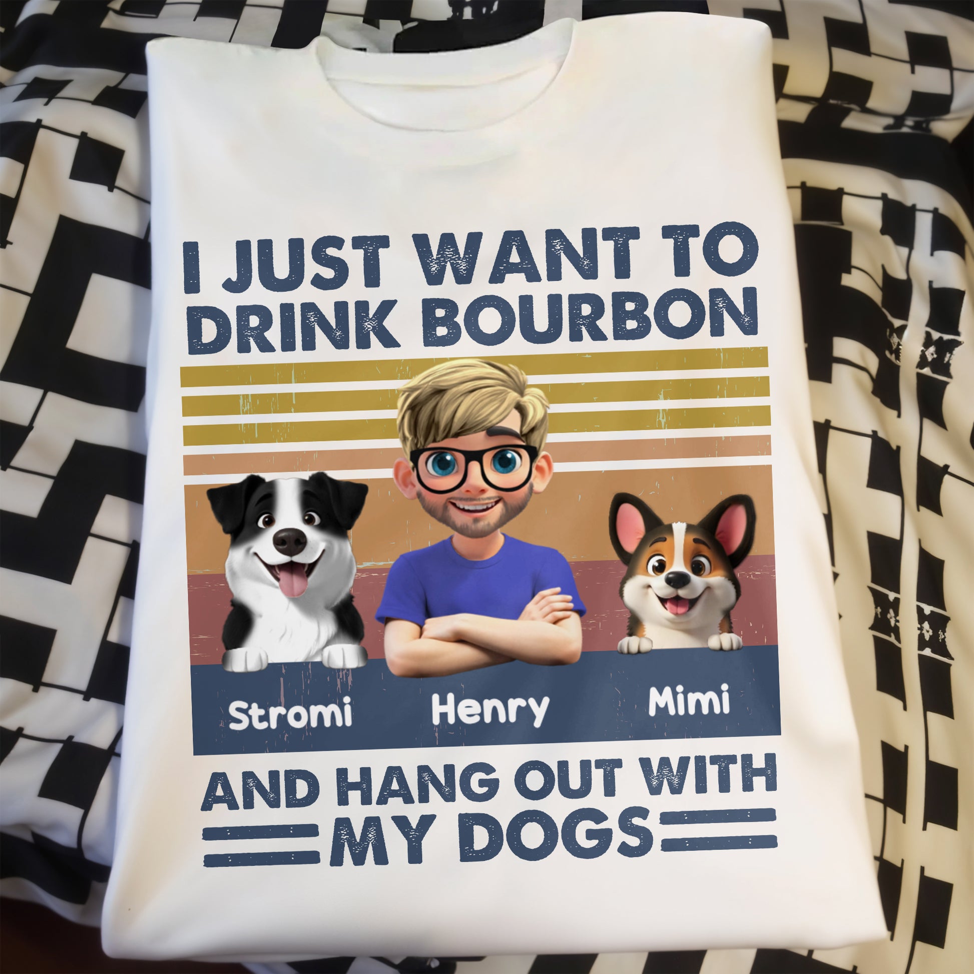 I Just Want To Drink Bourbon And Hang Out With My Dogs