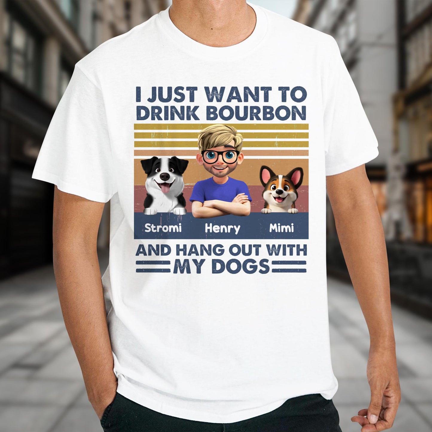 I Just Want To Drink Bourbon And Hang Out With My Dogs