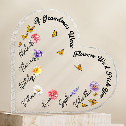 If Grandmas Were Flowers We'd Pick, Flowers and Butterflies - Personalized Heart Shaped Acrylic Plaque - FAM316_HAP