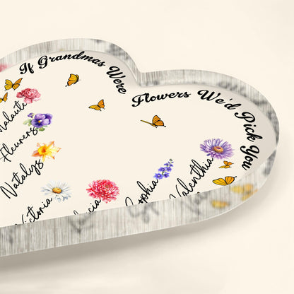 If Grandmas Were Flowers We'd Pick, Flowers and Butterflies - Personalized Heart Shaped Acrylic Plaque - FAM316_HAP