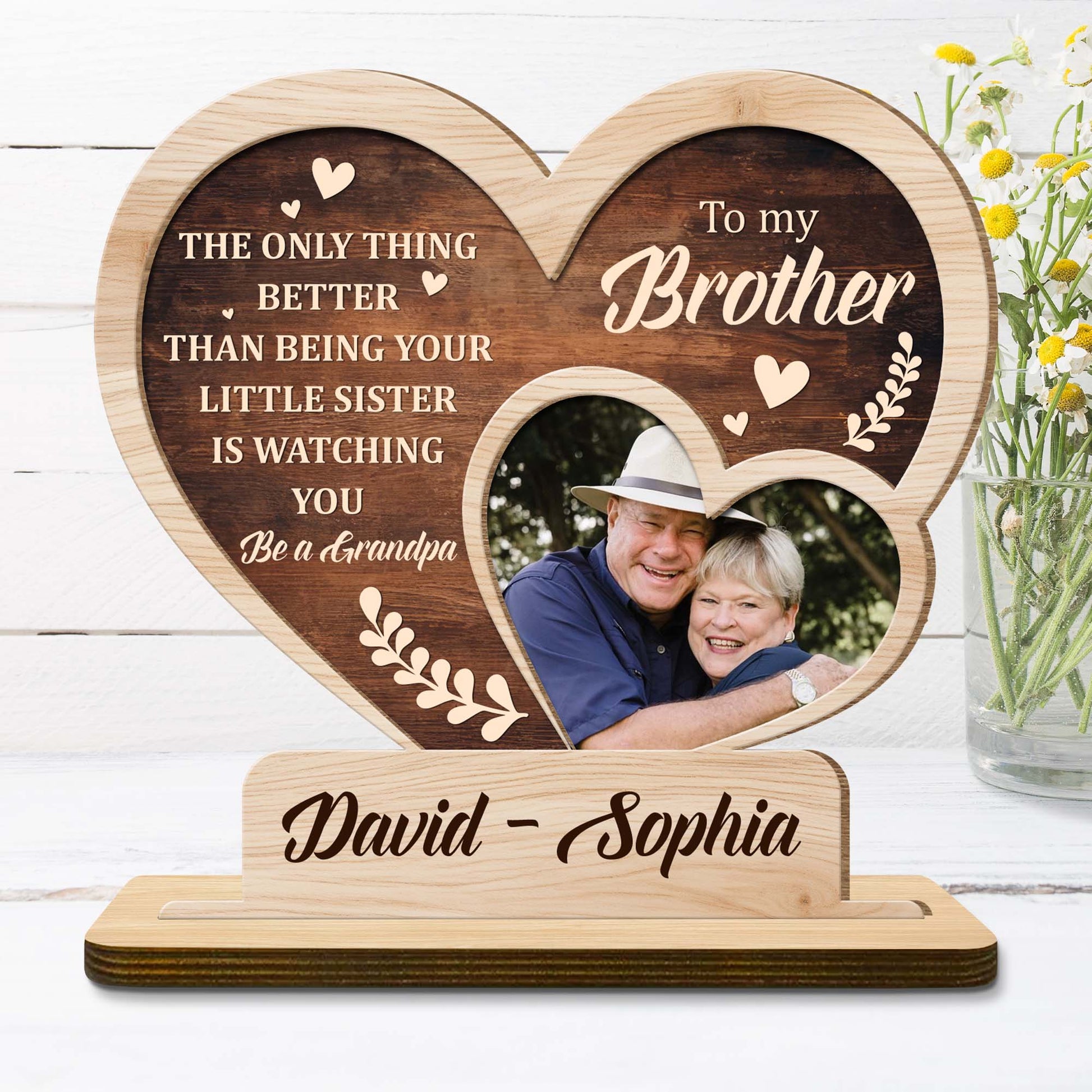 The Only Thing Better Than Being Your Little Sister Is Watching You Be A Grandpa, Heart and Photo Frame