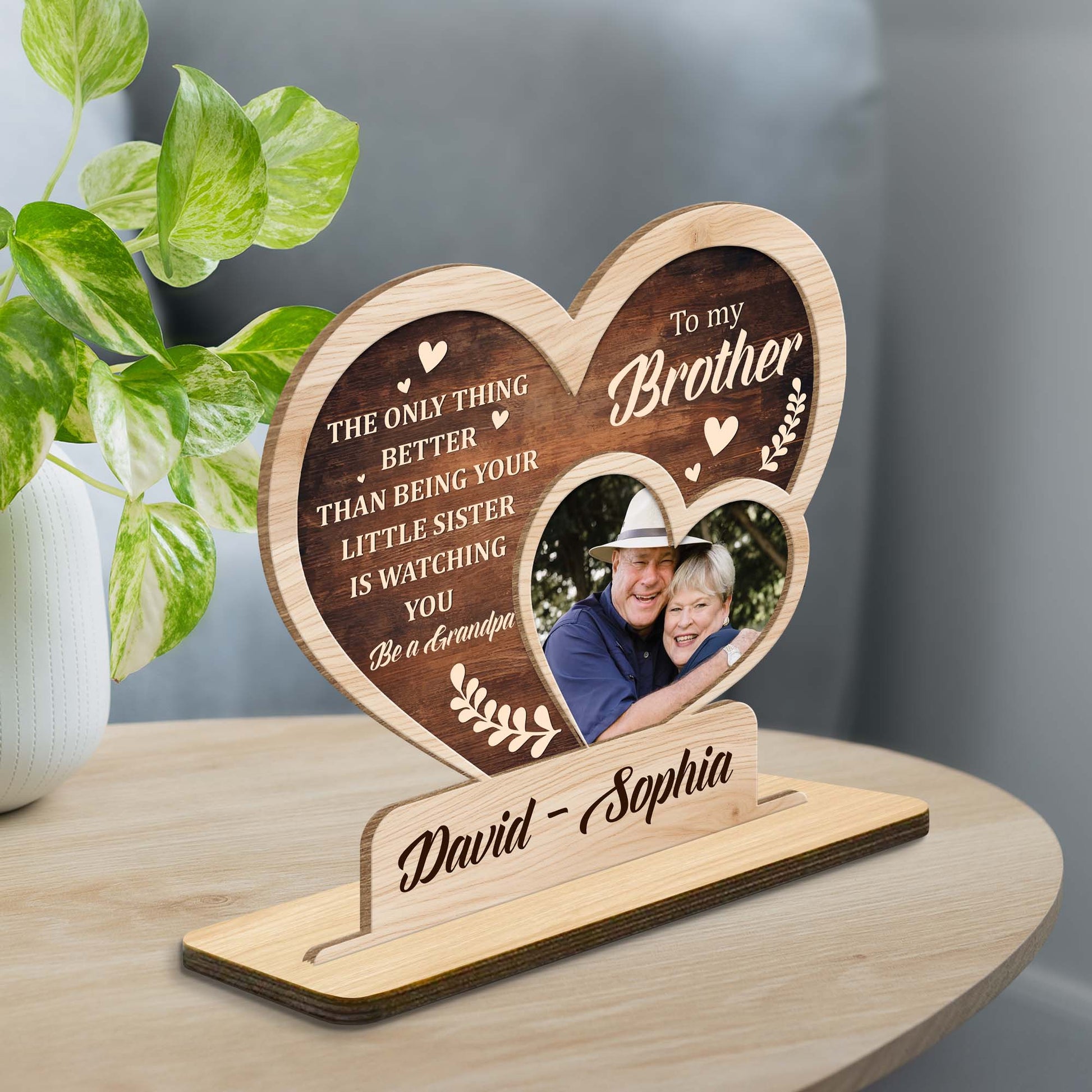 The Only Thing Better Than Being Your Little Sister Is Watching You Be A Grandpa, Heart and Photo Frame