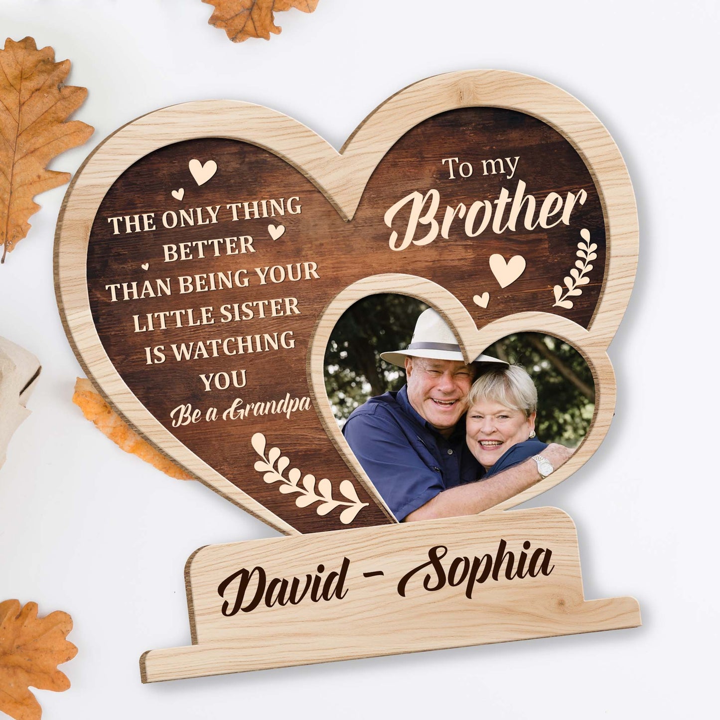 The Only Thing Better Than Being Your Little Sister Is Watching You Be A Grandpa, Heart and Photo Frame