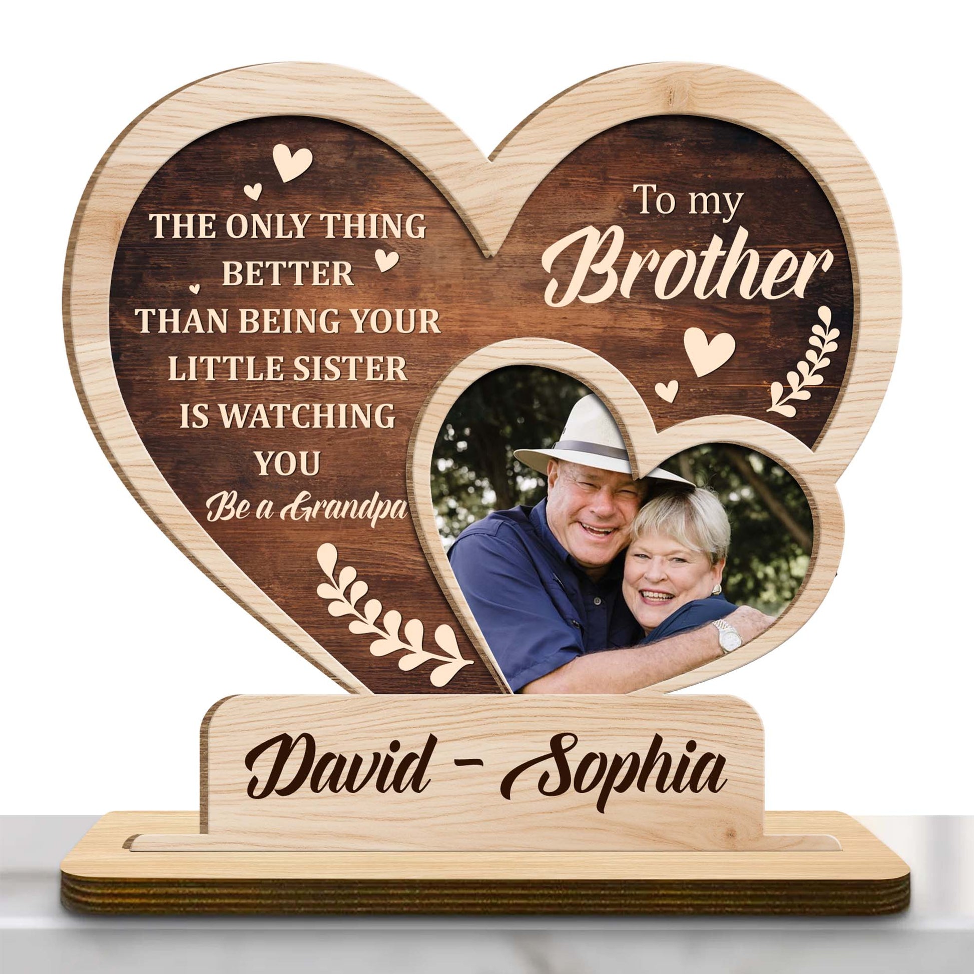 The Only Thing Better Than Being Your Little Sister Is Watching You Be A Grandpa, Heart and Photo Frame
