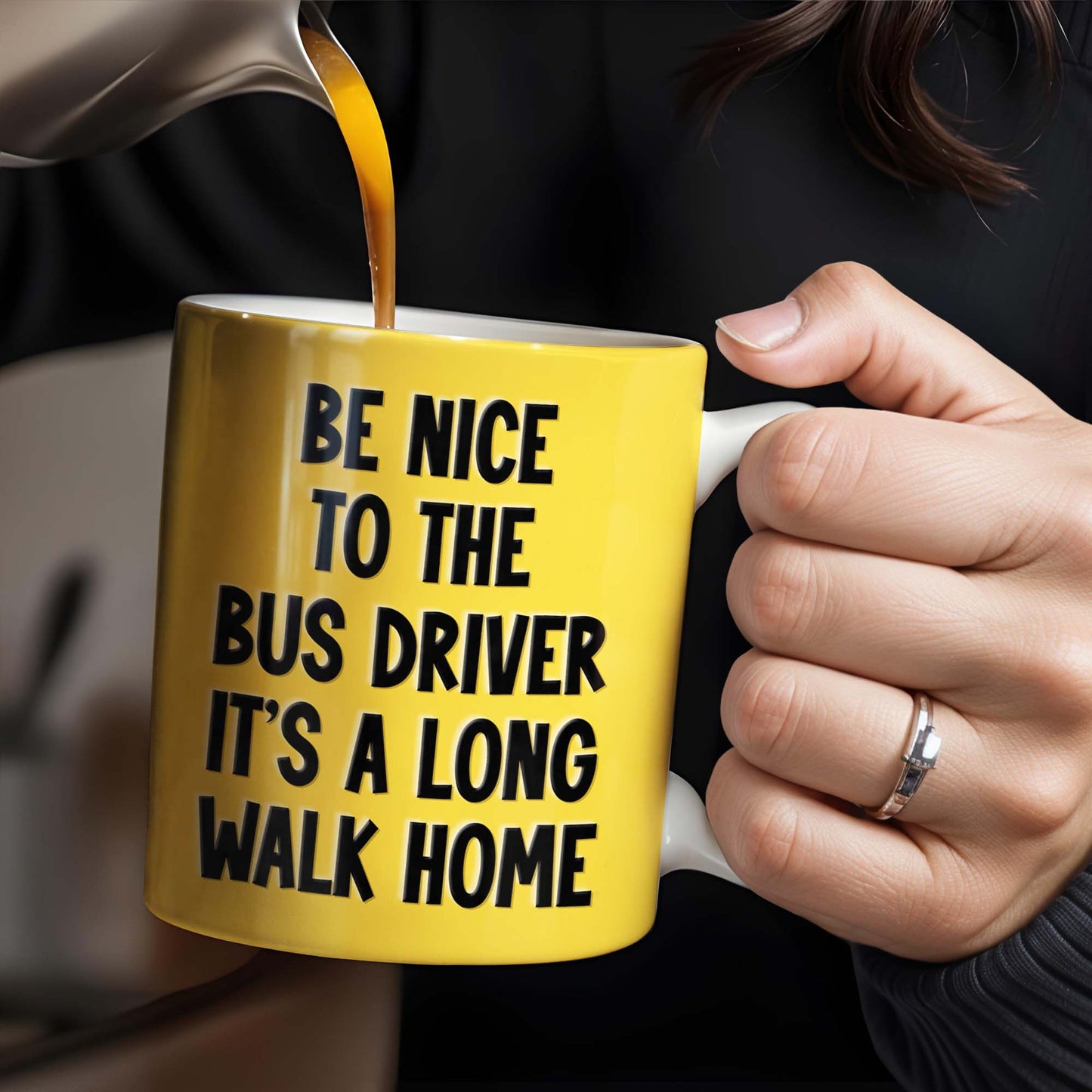 Be Nice To The Bus Driver It's A Long Walk Home
