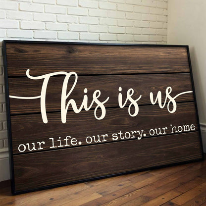 This Is Us Our Life Our Story Our Home Poster