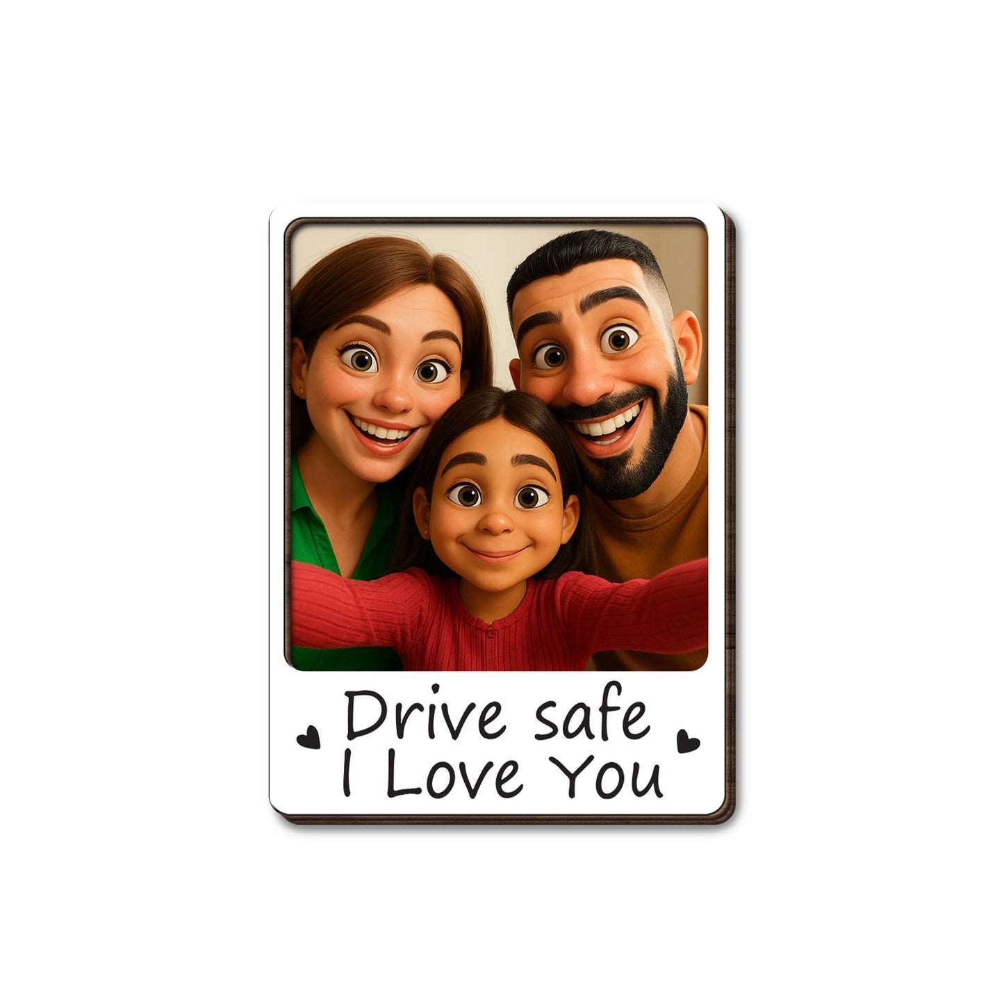 Drive Safe I Love You Family Love