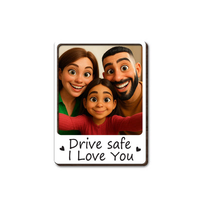Drive Safe I Love You Family Love