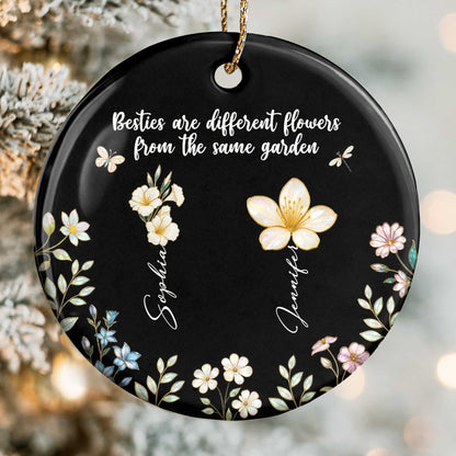 Besties Are Different Flowers From The Same Garden