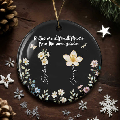 Besties Are Different Flowers From The Same Garden