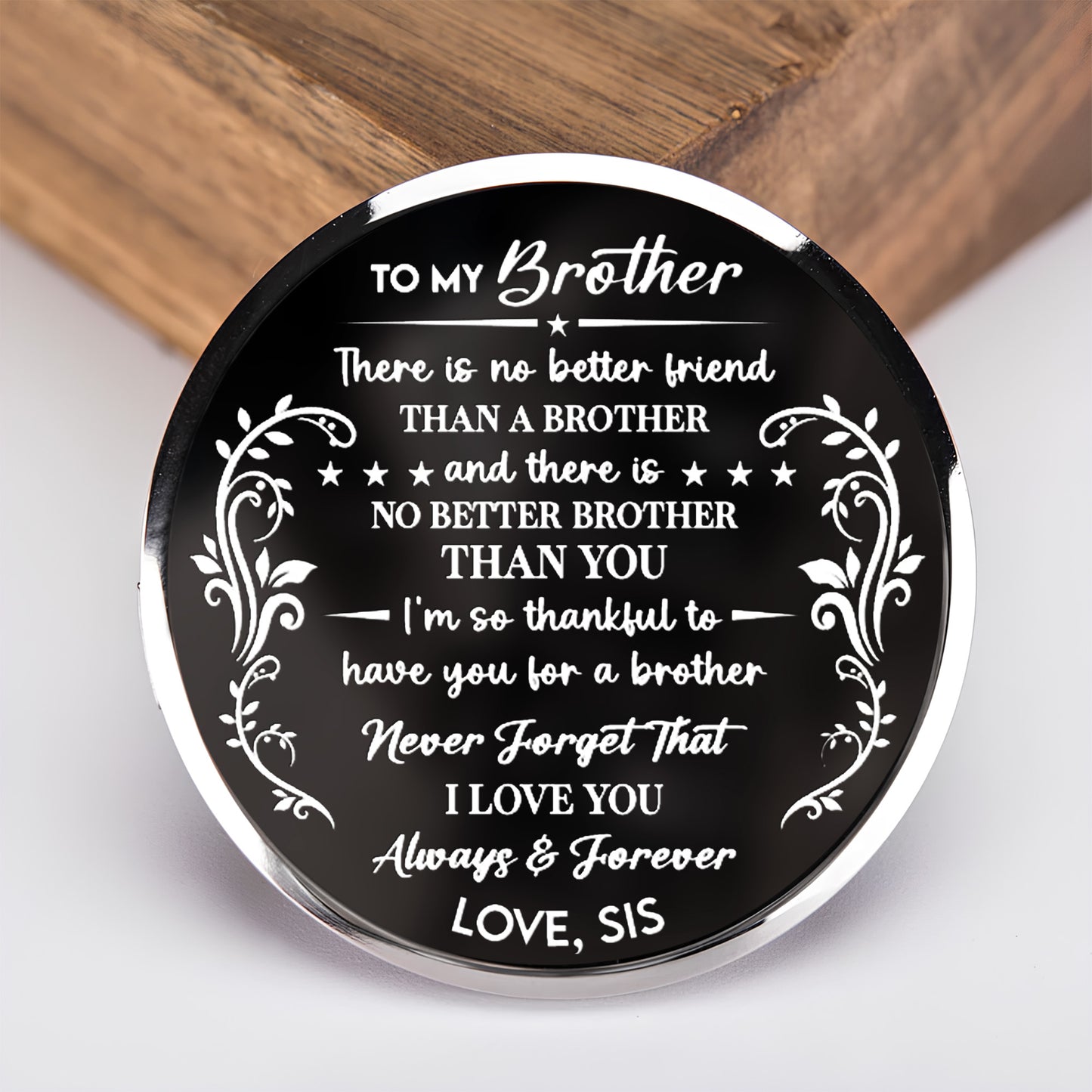 To My Brother, Always & Forever, Love, Sis