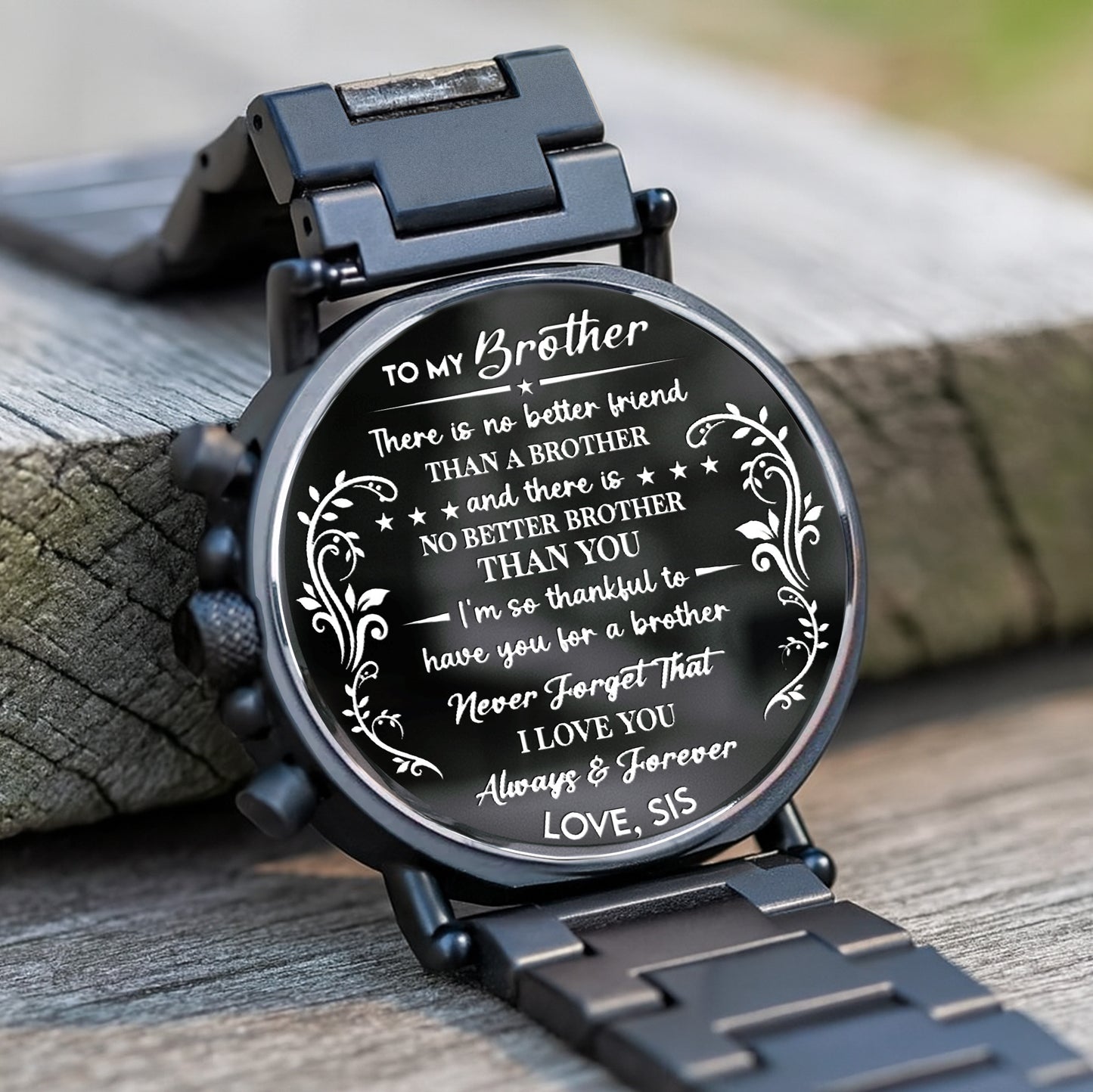 To My Brother, Always & Forever, Love, Sis