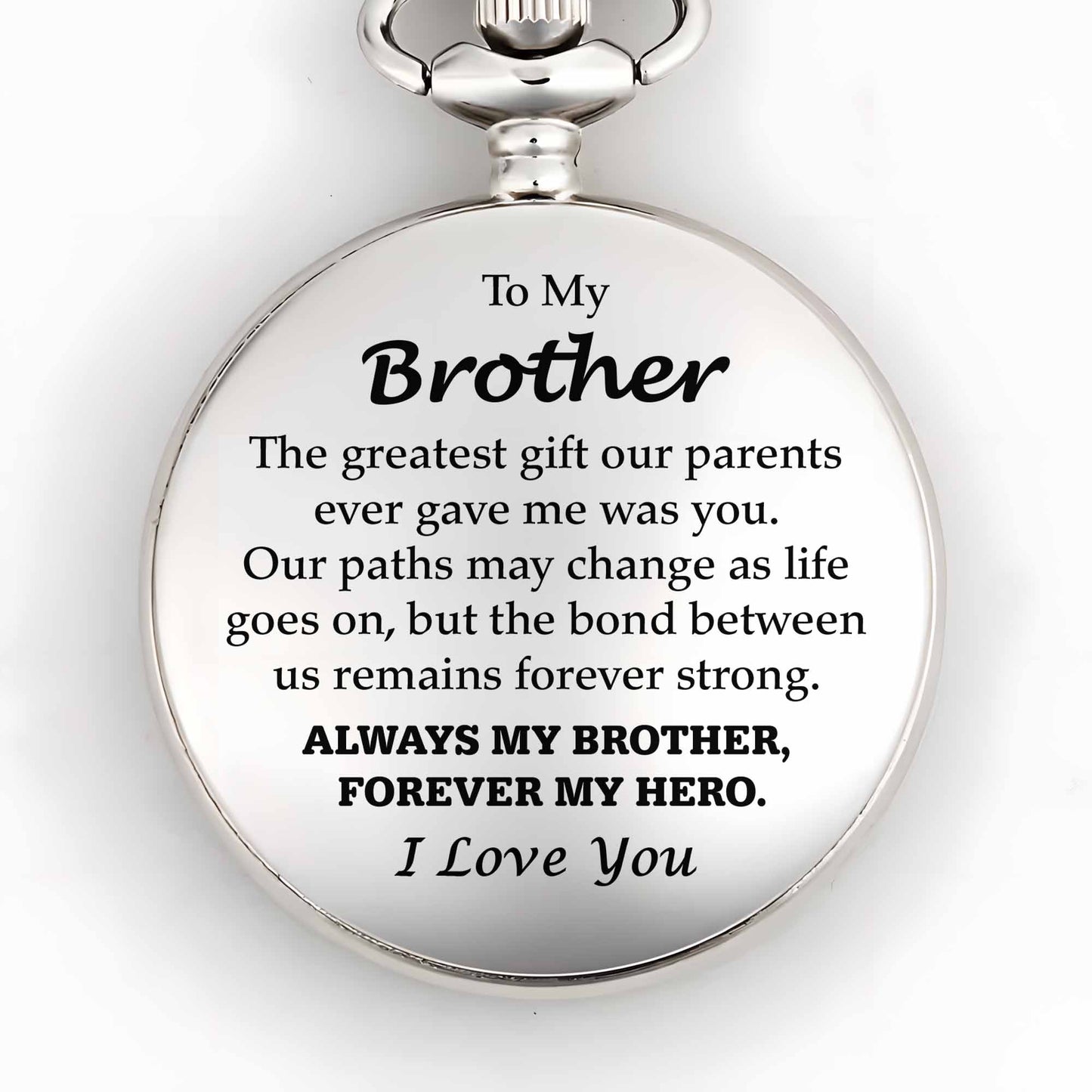 To My Brother, The Greatest Gift, Always My Brother, Forever My Hero Pocket Watch