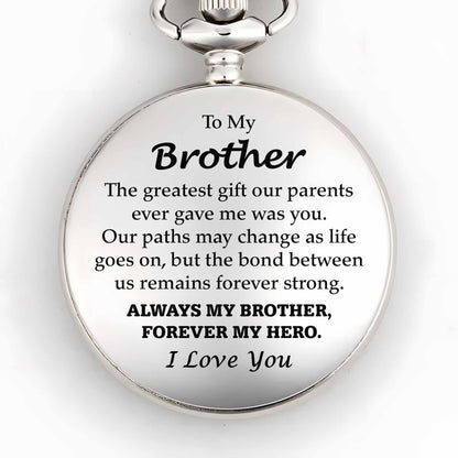 To My Brother, The Greatest Gift, Always My Brother, Forever My Hero Pocket Watch