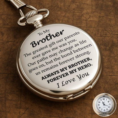 To My Brother, The Greatest Gift, Always My Brother, Forever My Hero Pocket Watch