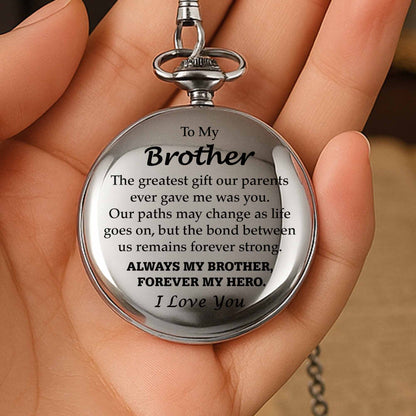 To My Brother, The Greatest Gift, Always My Brother, Forever My Hero Pocket Watch