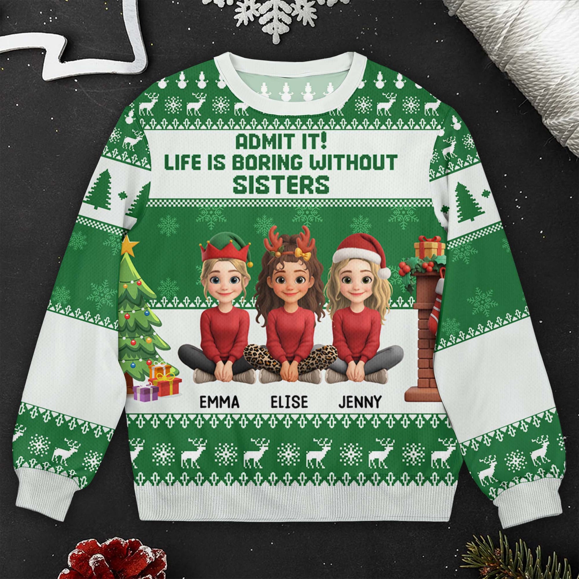 Admit It Life Is Boring Without Sisters, Christmas Tree, Reindeer