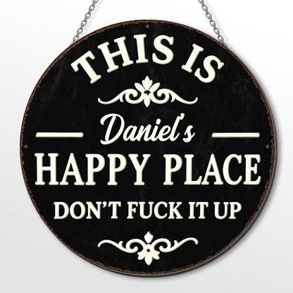 This Is My Happy Place Don't Eff It Up Flourish Metal Sign - Personalized Custom Shaped Metal Sign - FAM838_CUMES