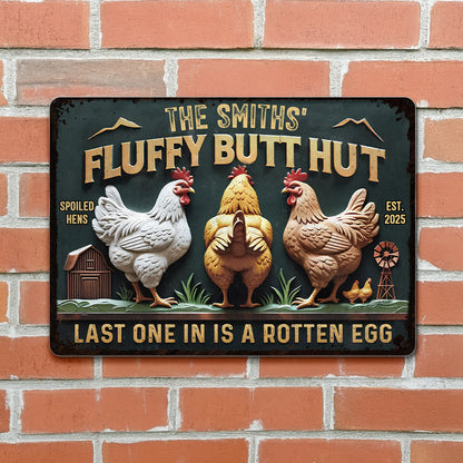 Fluffy Butt Hut Spoiled Hens Last One In Is A Rotten Egg - Personalized Metal Sign - FARM003_MSIGN