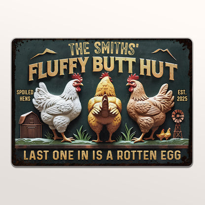 Fluffy Butt Hut Spoiled Hens Last One In Is A Rotten Egg - Personalized Metal Sign - FARM003_MSIGN
