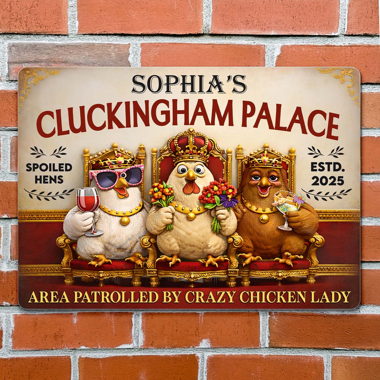 Sophia's Cluckingham Palace, Spoiled Hens, Patrolled by Crazy Chicken Lady