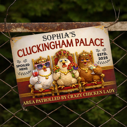 Sophia's Cluckingham Palace, Spoiled Hens, Patrolled by Crazy Chicken Lady