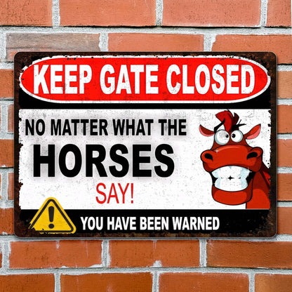 Keep Gate Closed No Matter What The Horses Say