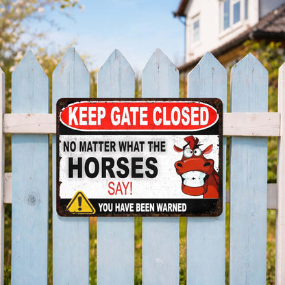 Keep Gate Closed No Matter What The Horses Say
