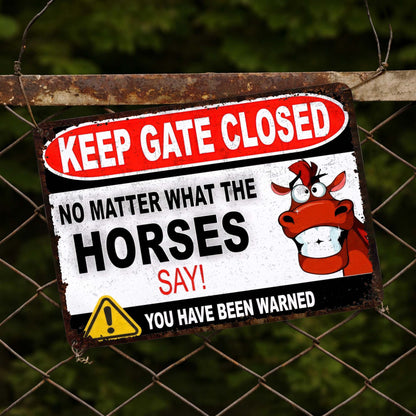 Keep Gate Closed No Matter What The Horses Say