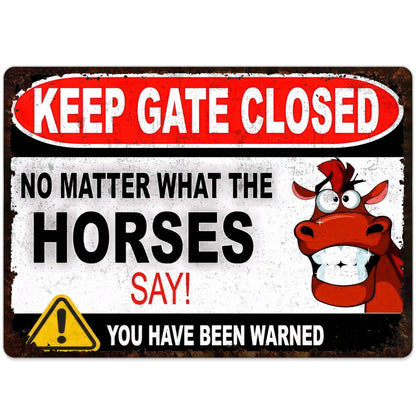 Keep Gate Closed No Matter What The Horses Say