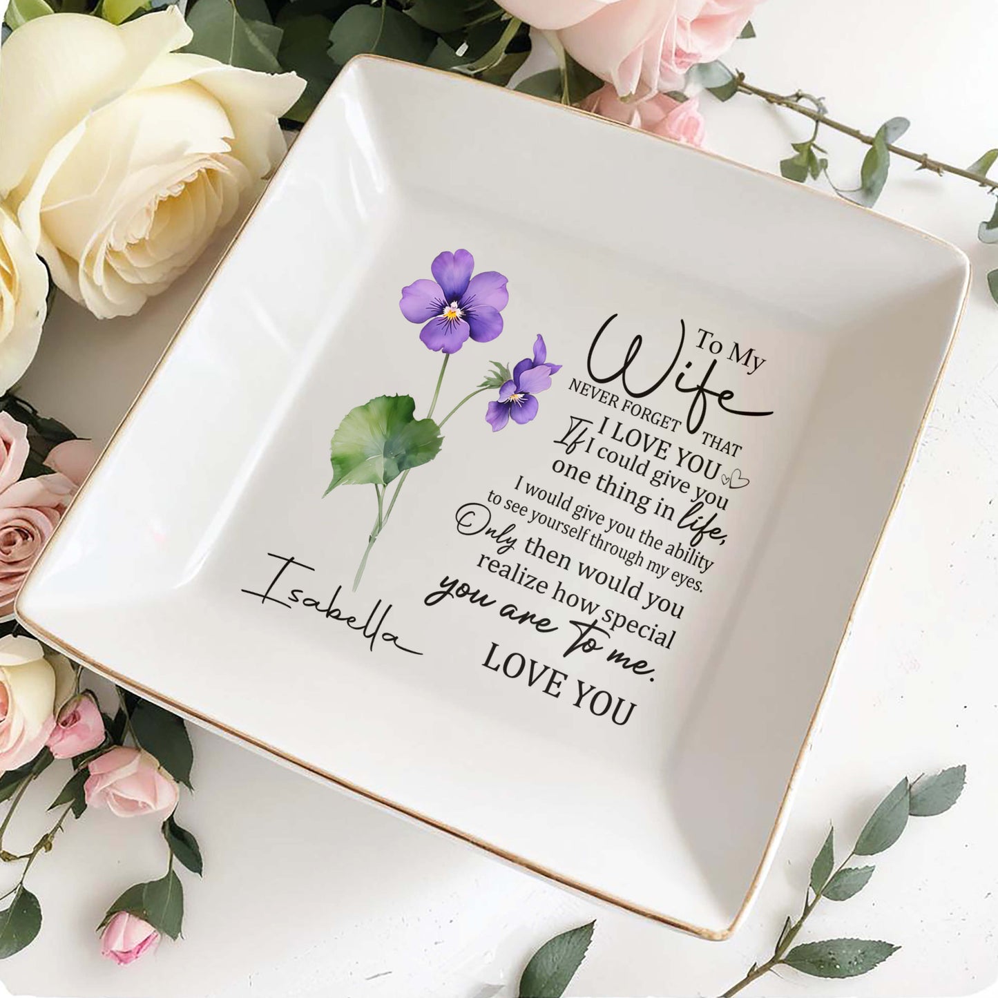 To My Wife, Never forget that I love you - Personalized Custom Jewelry Dish - FM003_SCRD