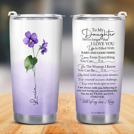 Para mi hija, nunca olvides que te amo - Vaso de acero inoxidable personalizado de 20 oz y 30 oz - FM006_TB