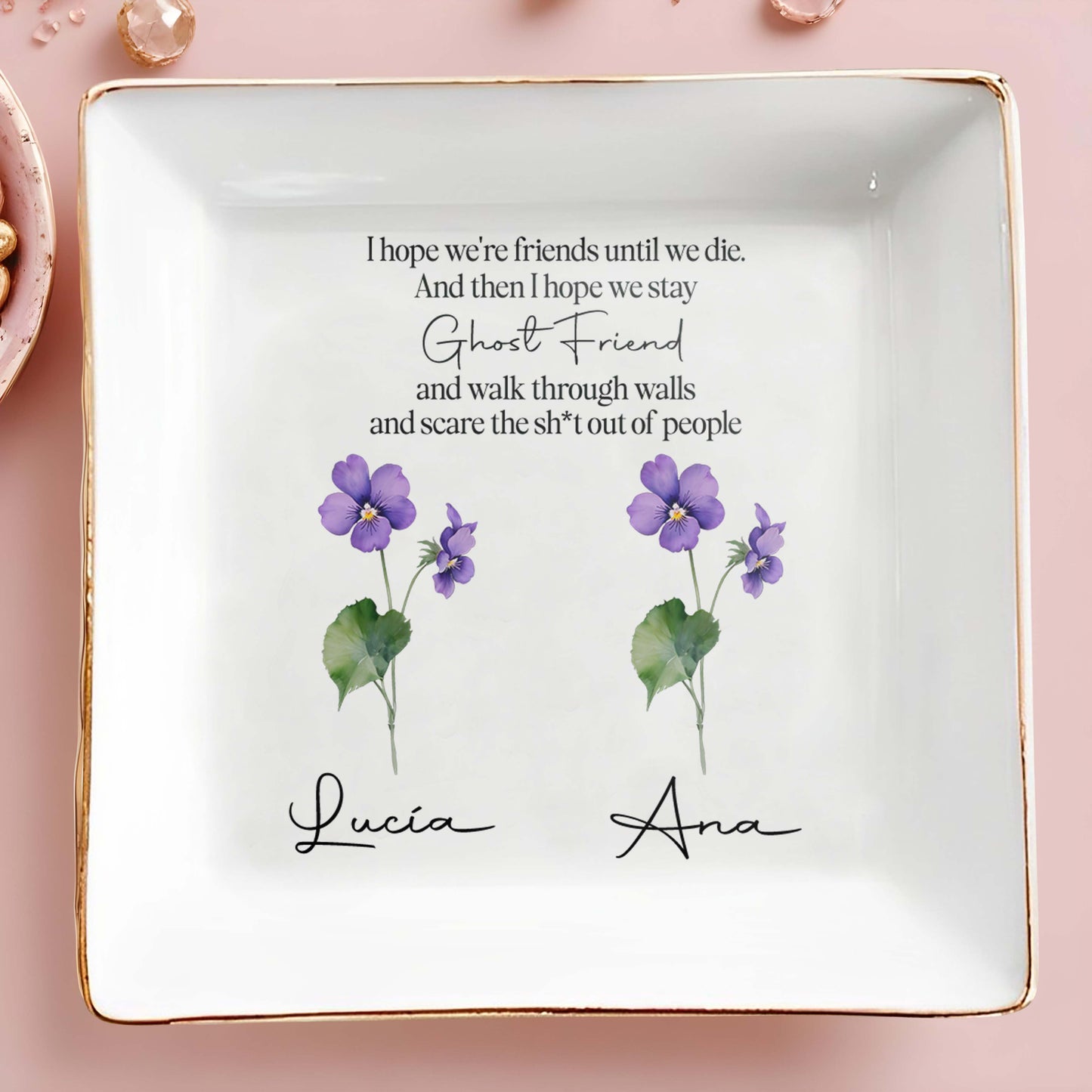 I Hope We're Friends Until We Die - Personalized Custom Jewelry Dish - FM018_SCRD