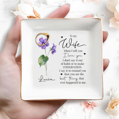 When I Tell You I Love You - Personalized Custom Jewelry Dish - FM021_SCRD