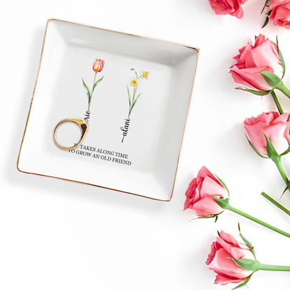 IT TAKES ALONG TIME TO GROW AN OLD FRIEND - Personalized Custom Jewelry Dish - FM034_SCRD