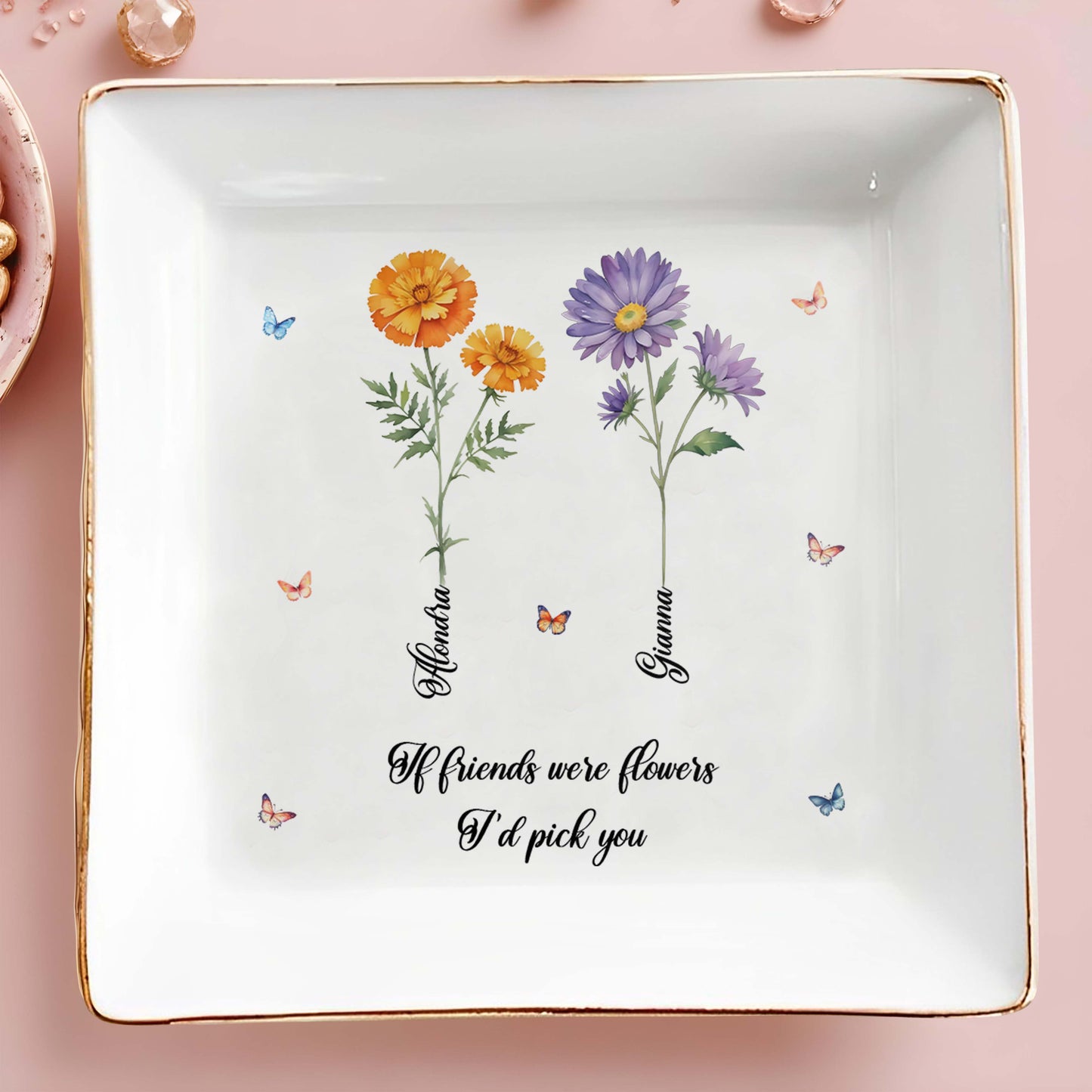 If Friends Were Flowers I'd Pick You - Personalized Custom Jewelry Dish - FM037_SCRD