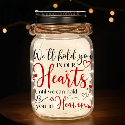 We’ll Hold You In Our Hearts - Personalized Custom Mason Jar Light - FM111_JARL