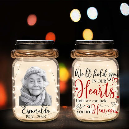 We’ll Hold You In Our Hearts - Personalized Custom Mason Jar Light - FM111_JARL