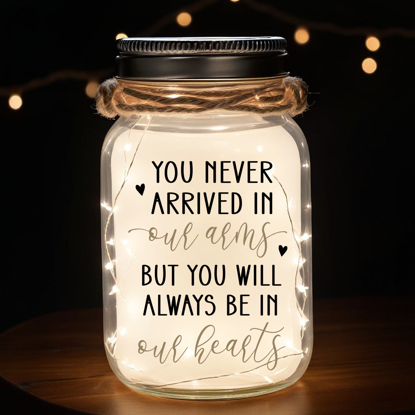 You Never Arrived In Our Arms, But You Will Always Be In Our Hearts - Personalized Custom Mason Jar Light - FM114_JARL