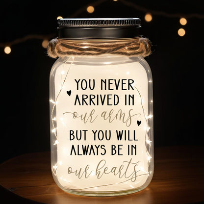 You Never Arrived In Our Arms, But You Will Always Be In Our Hearts - Personalized Custom Mason Jar Light - FM114_JARL