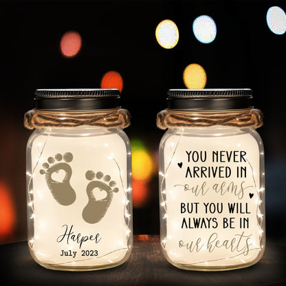 You Never Arrived In Our Arms, But You Will Always Be In Our Hearts - Personalized Custom Mason Jar Light - FM114_JARL