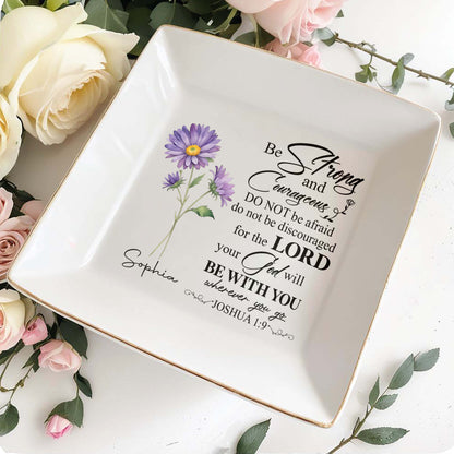 Be Strong And Courageous - Personalized Custom Jewelry Dish - FT010_SCRD