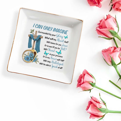 I Can Only Imagine - Personalized Custom Jewelry Dish - FT018_SCRD