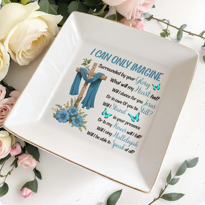 I Can Only Imagine - Personalized Custom Jewelry Dish - FT018_SCRD